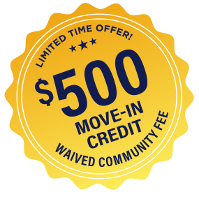 Limited Time Offer! $500 Move-in Credit and Waived Community Fee